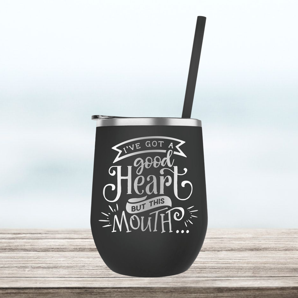 Good Heart but this Mouth | Engraved Wine Tumbler | Insulated Double-Walled Stainless Steel with Lid & Straw