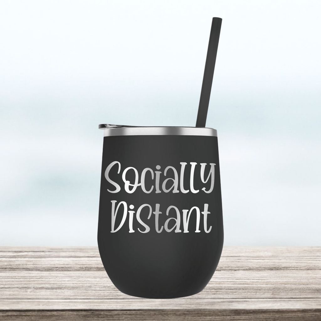 Socially Distant | Engraved Wine Tumbler | Insulated Double-Walled Stainless Steel with Lid & Straw