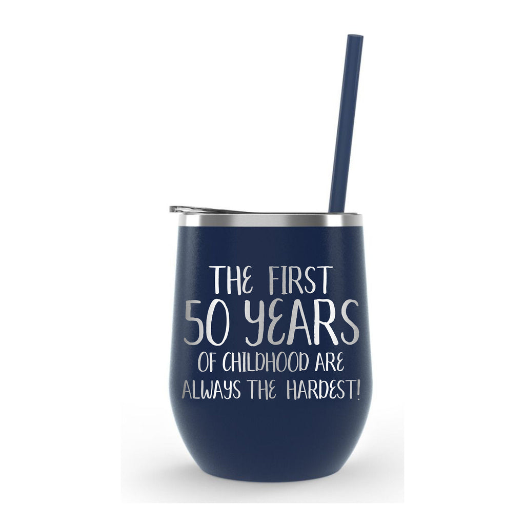 The First 30/40/50 Years of Childhood are always the hardest | Engraved Wine Tumbler | Insulated Double-Walled Stainless Steel with Lid & Straw