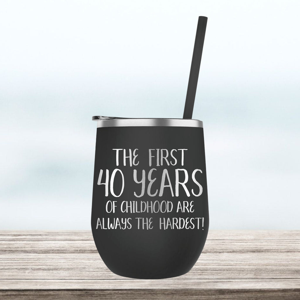 The First 30/40/50 Years of Childhood are always the hardest | Engraved Wine Tumbler | Insulated Double-Walled Stainless Steel with Lid & Straw