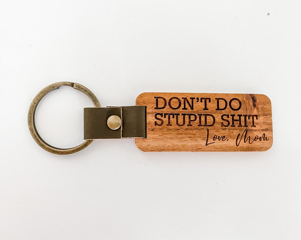 Don't do Stupid Shit Wood keychain, Love Mom, Graduation Gift, Gift for New driver, 16th birthday, grad, teenage driver, funny, engraved
