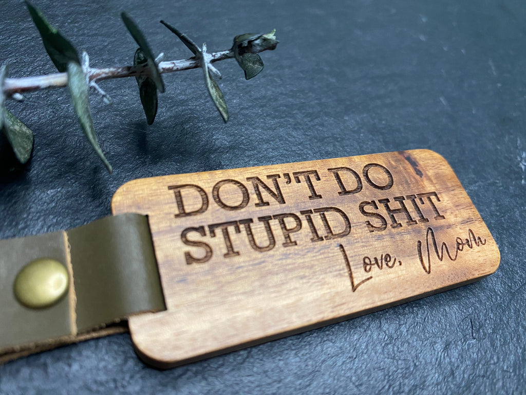 Don't do Stupid Shit Wood keychain, Love Mom, Graduation Gift, Gift for New driver, 16th birthday, grad, teenage driver, funny, engraved