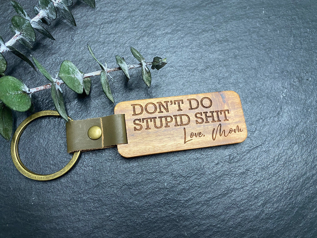 Don't do Stupid Shit Wood keychain, Love Mom, Graduation Gift, Gift for New driver, 16th birthday, grad, teenage driver, funny, engraved